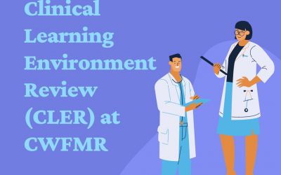 Clinical Learning Environment Review (CLER) at CWFMR